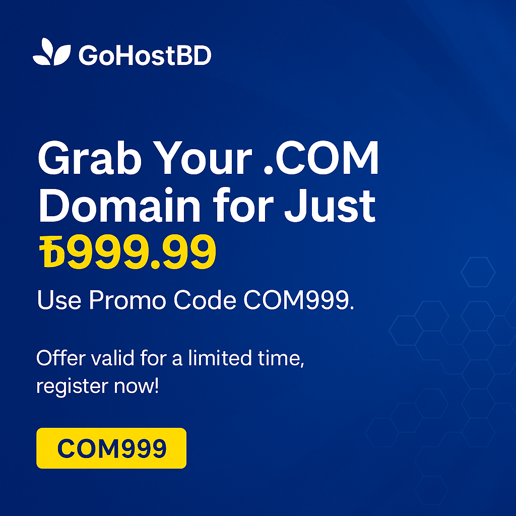Grab Your .COM Domain for Just ৳999.99 — Use Promo Code COM999!